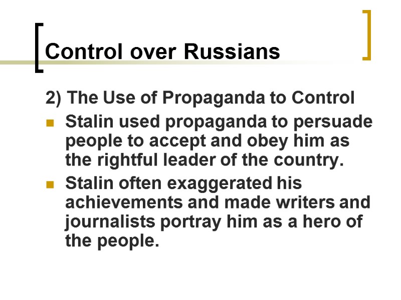 Control over Russians 2) The Use of Propaganda to Control Stalin used propaganda to